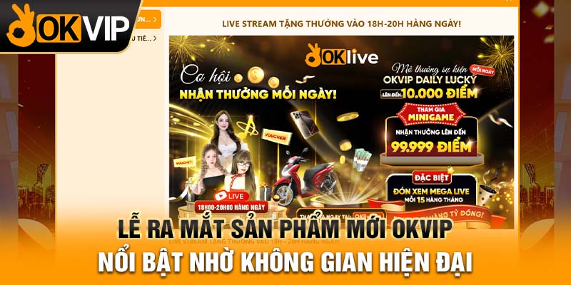 Lễ ra mắt sản phẩm mới OKVIP nổi bật nhờ không gian hiện đại